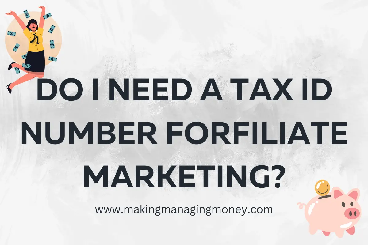 Do I need a Tax ID Number for Affiliate Marketing?