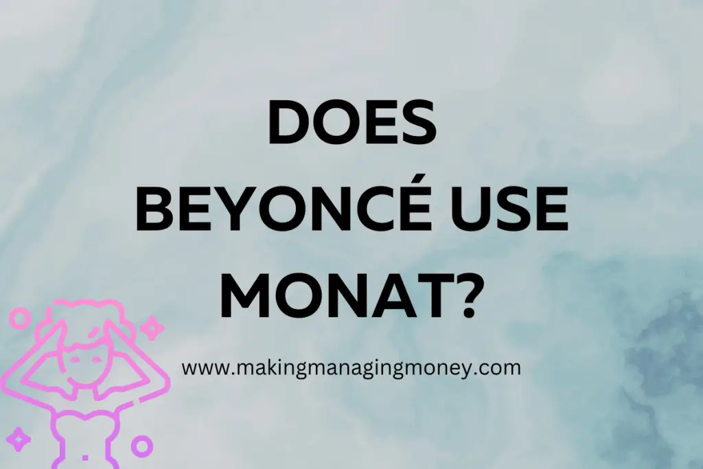 Does Beyoncé use Monat?