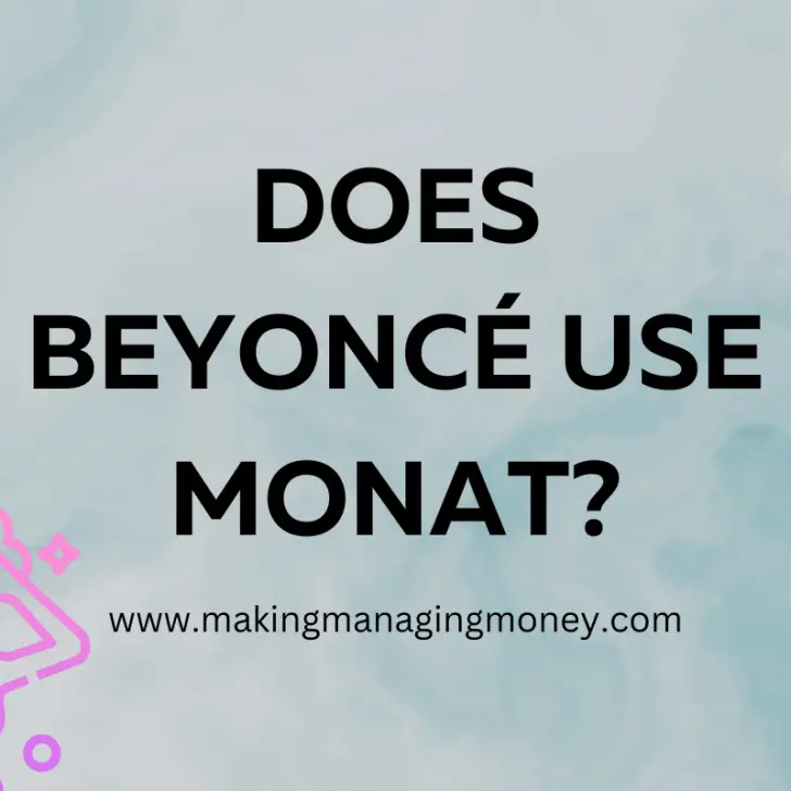 Does Beyoncé use Monat?