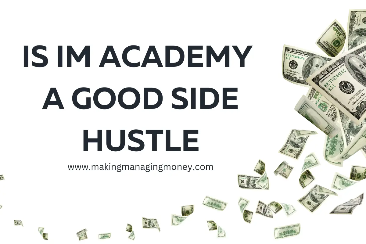 Is IM Academy a Good Side Hustle to Make Money